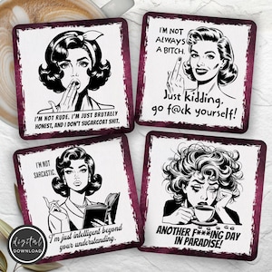 May include: A set of four square coasters with white centers and dark purple distressed edges. Each features a black and white retro-style illustration of a person with text: I'm not rude, I'm just brutally honest; I'm not always a bitch; I'm not sarcastic; and Another f***ing day in paradise.