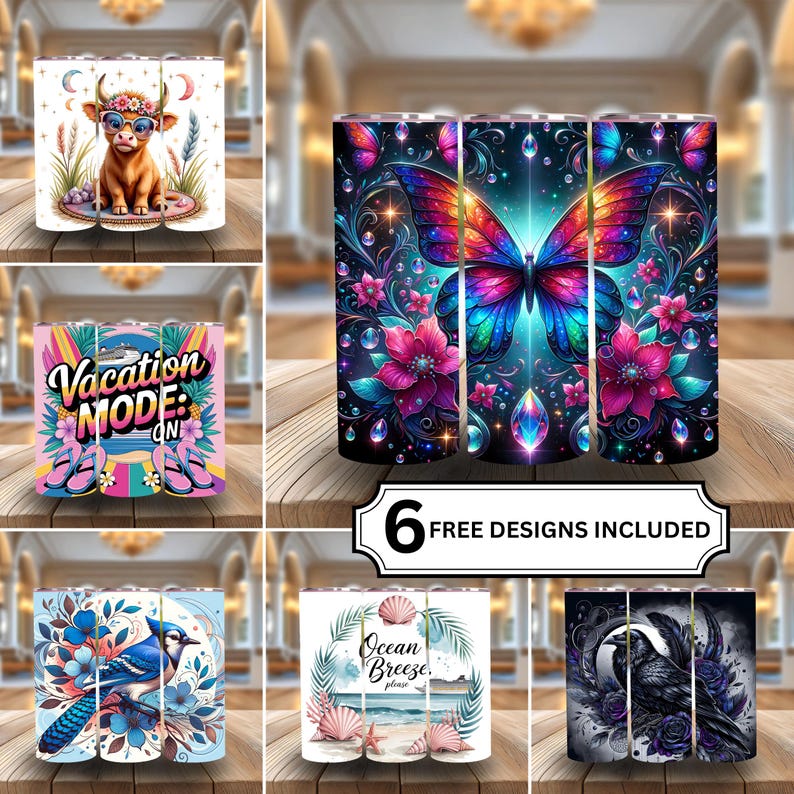 May include: Six stainless steel tumblers with diverse designs are displayed. Designs include a cartoon cow, a butterfly, "Vacation Mode On", a blue jay, a beach scene, and a raven. The text "6 Free Designs Included" is also present.