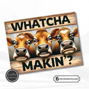 May include: A rectangular wooden sign with three cartoon cows peeking through. The sign displays the text "Whatcha Makin'?" in black. The cows have brown and white fur and surprised expressions.