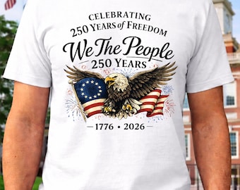 Patriotic America 250th Anniversary Shirt, We The People 250 Years, 1776-2026 Patriotic Eagle T-Shirt, USA Freedom Tee