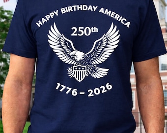Patriotic Shirt Happy Birthday America 250th Shirt, 1776-2026 Patriotic T-Shirt, We The People Eagle Tee, USA Anniversary Shirt