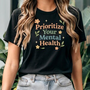Mental Health Awareness Tee, Inspirational Tee, Support Mental Wellness Shirt, Positive Message t-Shirt, Positive Message Shirt