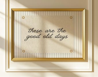 Neutral Digital Print | These are the Good Old Days | Digital Download Wall Art | Nursery Room Decor | Vintage Nursery Printable | Play Room