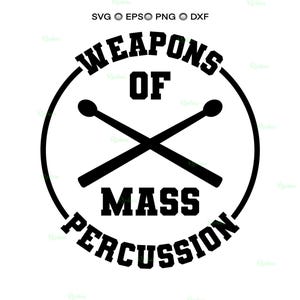 Weapons Of Mass Percussion Svg, Marching Band, Marimba Mallets, Drumming Drumsticks Drummer Drumline Clipart