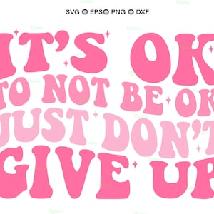 SVG "Tudo bem não estar bem", camiseta "Só não desista", "Nunca perca a esperança", SVG "Inspiração", SVG "Saúde mental", SVG "Amor próprio", SVG motivacional