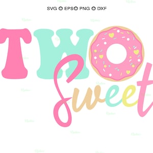 Two Sweet Svg, Two Sweet Donut Svg, Two Sweet Birthday Girl Svg, Donut Birthday Svg, 2nd Birthday Girl, Two Sweet Shirt, Second Birthday Svg