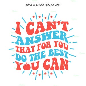 Não posso responder isso por você. Faça o melhor que puder, camiseta para o dia do teste, arrase no teste, dia do teste, camiseta para teste SVG, camiseta para professor de teste estadual SVG