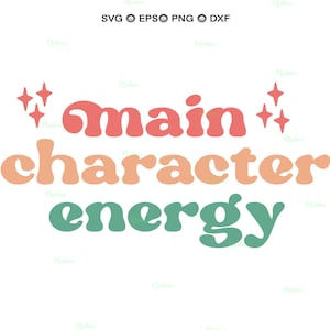 Main Character Energy Svg, Main Character Svg, Main Character Shirt, Motivational Tee, Mental Health Svg, Positive Quote, Empowering Shirt