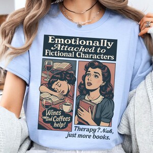 Emotionally Attached To Fictional Characters Shirt, Funny Book Lover Gift, Retro Reader Meme Shirt, Bookish Tee For Women, Coffee Wine Book