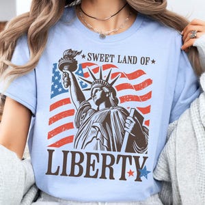 Sweet Land of Liberty Shirt Patriotic USA Tee with Statue of Liberty, Fourth of July America Flag Shirt, Independence Day T-Shirt