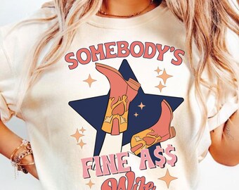 Somebody’s Fine Ass Wife Shirt, Retro Cowgirl Rodeo Graphic Tee, Bachelorette Party Shirt, Girls Trip Gift, Western Wife T-Shirt