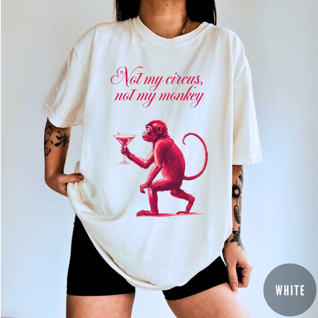 Funny Monkey Shirt, Not My Circus Not My Monkey T-shirt, Sarcastic ...