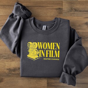 Women In Film Inspire Change, Women In Film Sweatshirt, Cinephile Shirt, Support Women Shirt, Filmmaker, Filmmaking, Producer Shirt, Film
