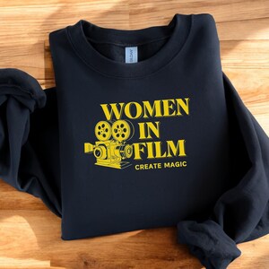 Women In Film Create Magic, Women In Film Sweatshirt, Cinephile Shirt, Support Women Shirt, Filmmaker, Filmmaking, Producer Shirt, Film