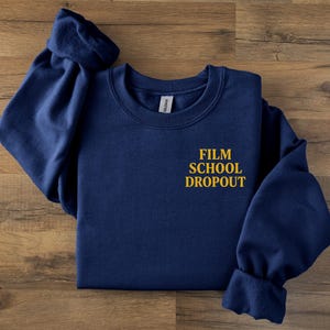 Film School Dropout Sweatshirt, Cinephile Shirt, Film Student, Film School, Filmmaker, Filmmaking, Producer Shirt, Film Lover, Filmmaking