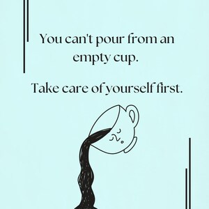 Self-Care Reminder Poster: ‘You Can&#39;t Pour From an Empty Cup’ Inspirational Wall Art