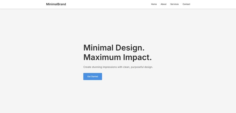 May include: Website homepage for MinimalBrand, a design company. The text reads "Minimal Design. Maximum Impact. Create stunning impressions with clean, purposeful design." A blue button reads "Get Started."