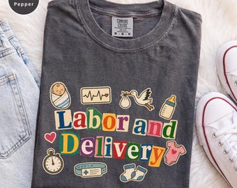 Comfort Colors® Labor and Delivery Nurse Shirt, L&D Nurse Gift, OB Nurse Shirt, Labor Delivery Nurse Tee, Nurse Week Gift, Baby Nurse Shirt