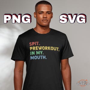 SVG - PNG | Spit Preworkout In My Mouth SVG, sublimation design download, Funny Gym png, funny Gym svg, Preworkout svg