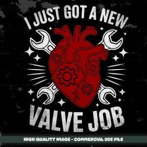 Puede incluir: Diseño gráfico negro con un corazón rojo con engranajes, llaves inglesas blancas y el texto "I JUST GOT A NEW VALVE JOB". El diseño incluye estrellas y la frase "HIGH QUALITY IMAGE - COMMERCIAL USE FILE" en la parte inferior.