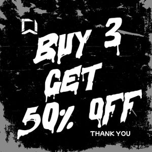 May include: Black and white graphic with the text "BUY 3 GET 50% OFF" in a dripping font. The words "THANK YOU" are at the bottom. The background is a distressed black and gray.