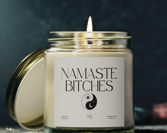 Namaste Bitches Candle, Funny Quote Candle, Hand Poured Candle, Yoga Teacher Gift, Zen Home Decor, Meditation Lover, Gift For Yogi, Relaxing