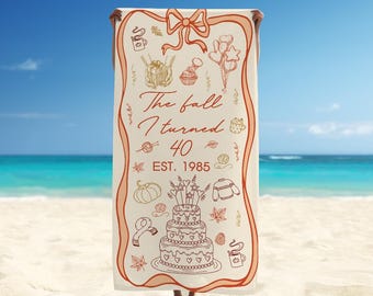 Custom Fall 30th 40th 50th Birthday Gift The Fall I Turned 40th Birthday Beach Towel Personalized 30th Birthday Beach Towel Custom Age Gift