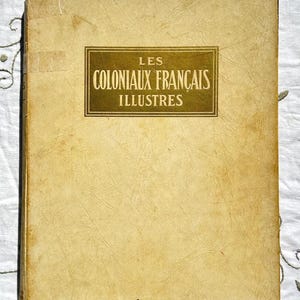 LES COLONIAUX FRANCAIS Illustres Vintage Livre - Texte de Marcel Souzy - Illustrations d'André Galland - Tome 1 - Imprimé par B. Arnaud