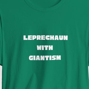Giantism Leprechaun St. Patrick's Day T-Shirt
