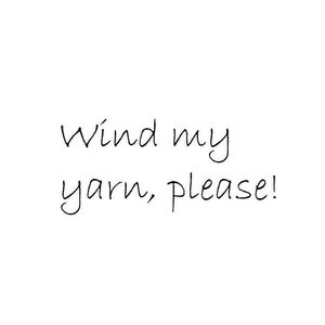 May include: White background with the handwritten text "Wind my yarn, please!" in black cursive font. The text is centered and takes up a small portion of the image.