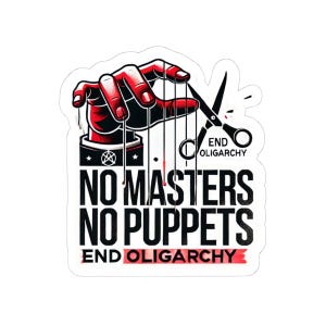 Puede incluir: Una mano roja con cuerdas atadas a sus dedos está siendo cortada por un par de tijeras. Las tijeras tienen el texto "End Oligarchy". El texto "No Masters No Puppets End Oligarchy" está debajo de la mano y las tijeras.