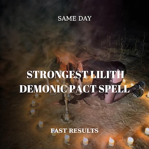 Strongest Lilith Demonic Pact Spell - Unlock Dark Power and Forbidden Knowledge