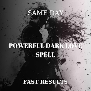 Powerful Dark Love Spell - Unleash Obsession and Desire- Control Their Heart and Mind