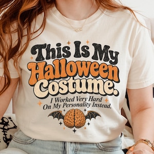 This Is My Halloween Costume Shirt, I Worked Very Hard on My Personality Instead, Funny Halloween Tee, Sarcasm Shirt, Halloween Party TShirt