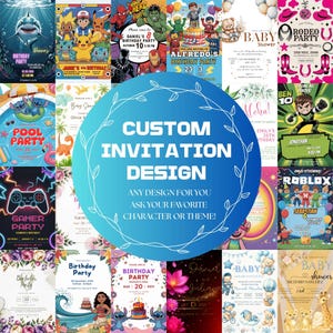 May include: A collection of custom invitation designs, featuring various themes such as birthday parties, baby showers, and gamer events. The invitations showcase colorful graphics and text, with a central blue design that reads "Custom Invitation Design."