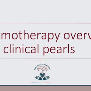 Chemotherapy overview and clinical pearls