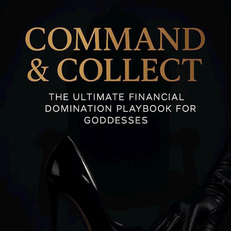 Może przedstawiać: Okładka książki z tytułem "COMMAND & COLLECT" w złotych literach. Poniżej tytułu widnieje tekst "THE ULTIMATE FINANCIAL DOMINATION PLAYBOOK FOR GODDESSES". Widoczny jest czarny but na wysokim obcasie i dłoń w rękawiczce.
