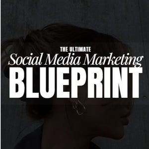 The Ultimate Social Media Marketing Blueprint
