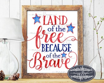 Land of the Free Because of the Brave Sign, Patriotic Decoration, 4th of July Wall Art, Fourth of July Poster, Printable, Instant Download