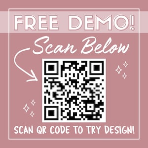 May include: A QR code in black and white is displayed on a dusty rose background. The words "FREE DEMO!" are at the top, with "Scan Below" and an arrow pointing to the code. The text "SCAN QR CODE TO TRY DESIGN!" is at the bottom.
