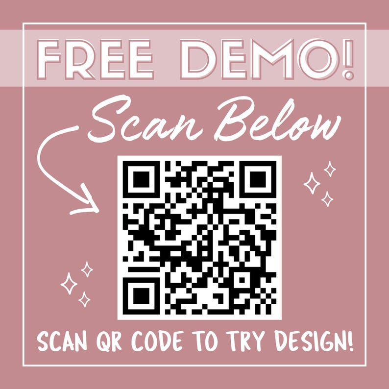 May include: A pink square graphic with the words "FREE DEMO!" at the top. Below, the text "Scan Below" is written in cursive, with an arrow pointing to a black and white QR code. The text "SCAN QR CODE TO TRY DESIGN!" is at the bottom.