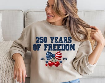 250 Years of Freedom Sweatshirt, 1776–2026 Patriotic Anniversary Sweatshirt, Patriotic USA Independence 1776