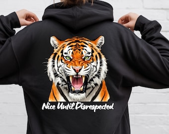 Tiger Hoodie, Tiger Lover Tshirt, Tiger Graphic Tee, Nice Until Disrespected Graphic Sweatshirt
