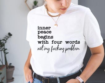 Inner Peace Begins With Four Words SVG PNG Funny quote Sassy Svg Sarcastic svg png Snarky Svg Sarcastic Png for Sublimation, Cut file