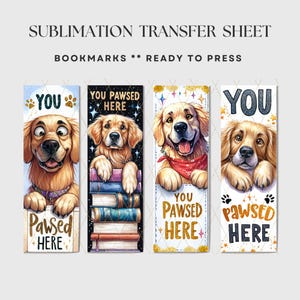Könnte beinhalten: Sublimations-Transferbogen mit vier Lesezeichen zum Thema Hunde. Jedes Lesezeichen zeigt eine Illustration eines Golden Retrievers mit den Sätzen "You Pawsed Here" und "Bookmarks Ready to Press". Die Designs beinhalten Pfotenabdrücke und Sterne.