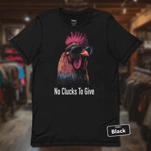No Clucks to Give T-Shirt, Funny Rooster In Sunglasses Tee, Cool Farm Animal Shirt, Sarcastic Rooster Graphic, Playful Barnyard Humor Tee
