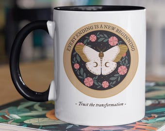 Butterfly Mug, Every Ending is a New Beginning Trust the Transformation Mug Inspirational Butterfly Gift, Unique Kitchenware 11oz or 15oz