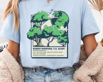 T.S. Eliot Burnt Norton Zitat T-Shirt | Geh, sagte der Vogel, denn die Blätter waren voller Kinder, verstecken Aufgeregt, enthaltend Gelächter