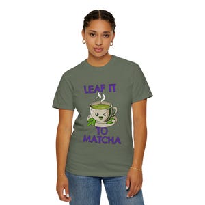 Leaf It to Matcha T-Shirt – Funny Matcha Shirt for Tea Lovers, Cozy Matcha Gift, Comfort Colors Tee Moss