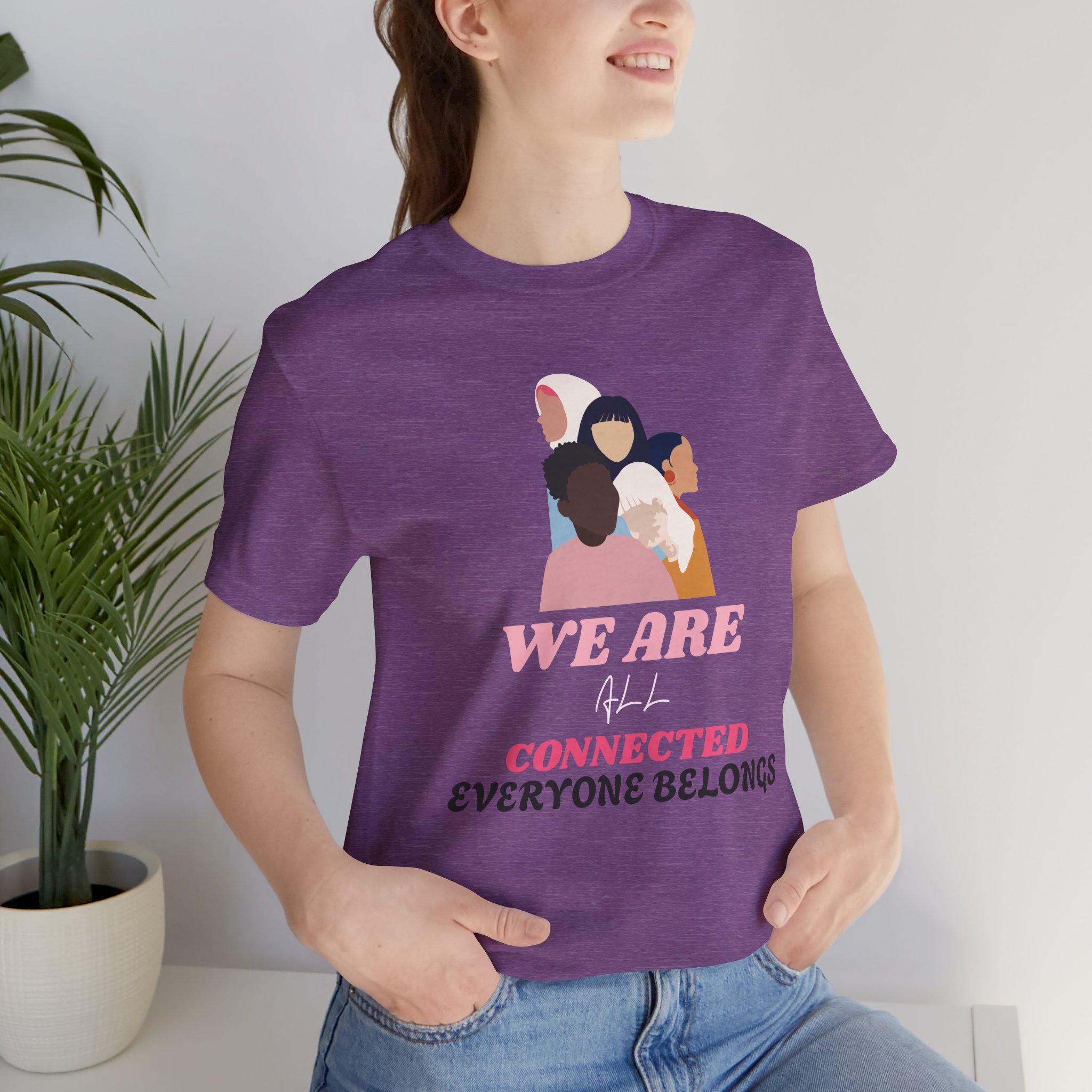 We Are All Connected T-shirt | Everyone Belongs | Diversity and 